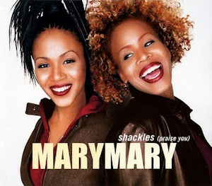 Mary Mary – Shackles ( praise you )